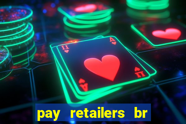 pay retailers br servicos de pagamentos ltda